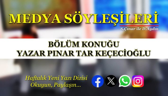 MEDYA SÖYLEŞİLERİ – PINAR TAR KEÇECİOĞLU