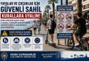 YAYALAR VE ÇOCUKLAR İÇİN GÜVENLİ SAHİL