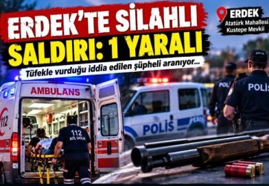 ERDEK’TE SİLAHLI SALDIRI: BİR AĞIR YARALI